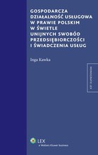 Okładka:Gospodarcza działalność usługowa w prawie polskim w świetle unijnych swobód przedsiębiorczości i świadczenia usług 