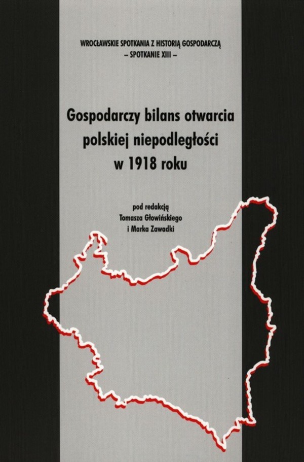 Gospodarczy bilans otwarcia polskiej niepodległości w 1918 roku