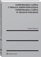 Gospodarka leśna i trwale zrównoważona gospodarka leśna w prawie polskim - pdf