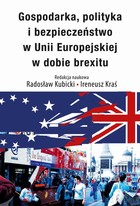 Gospodarka, polityka i bezpieczeństwo w Unii Europejskiej w dobie brexitu - pdf
