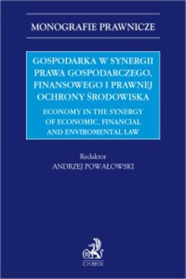 Gospodarka w synergii prawa gospodarczego finansowego i prawnej ochrony środowiska. Economy in the synergy of economic financial and enviromental law - pdf