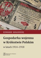 Okładka:Gospodarka wojenna w Królestwie Polskim w latach 1914-1918 