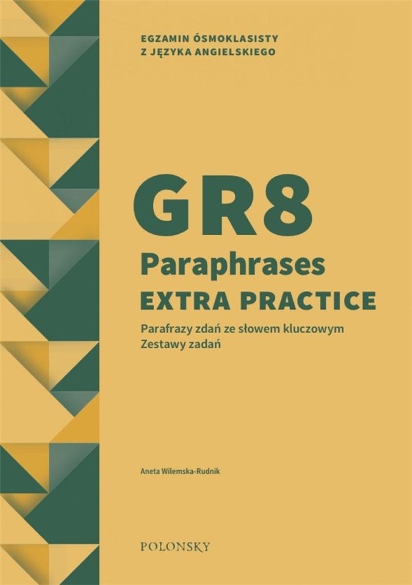 GR8 Paraphrases Extra Practice. Zestawy zadań Parafrazy zdań ze słowem kluczowym