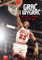 Okładka:Grać i wygrać Michael Jordan i świat NBA 