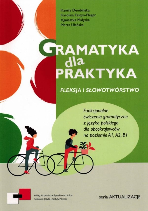Gramatyka dla praktyka. Fleksja i słowotwórstwo. Funkcjonalne ćwiczenia gramatyczne z jęz. Polskiego