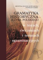 Okładka:Gramatyka historyczna języka polskiego w testach, ćwiczeniach i tematach egzaminacyjnych 