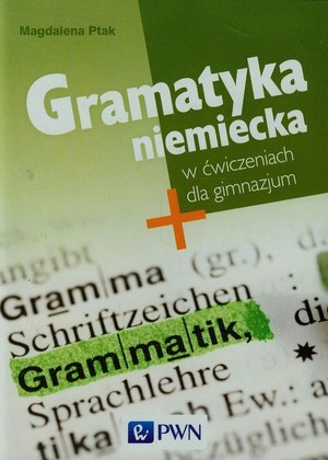 Gramatyka niemiecka w ćwiczeniach dla gimnazjum