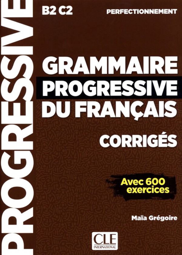 Grammaire progressive du Francais Perfectionnement. Podręcznik z ćwiczeniami poziom B2/C2 Avec 600 exercices