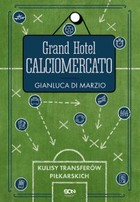 Grand Hotel Calciomercato. Kulisy transferów piłkarskich - mobi, epub