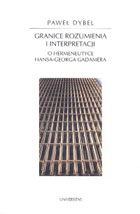 Granice rozumienia i interpretacji O hermeneutyce Hansa-Georga Gadamera