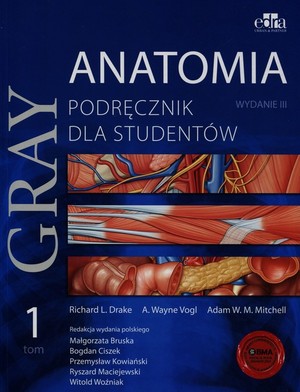 Gray Anatomia. Podręcznik dla studentów. Tom 1 Wydanie 3