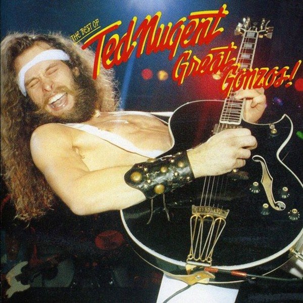 Great Gonzos! the Best of Ted Nugent