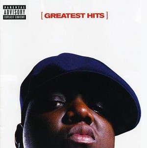 Greatest Hits: Notorious B.I.G