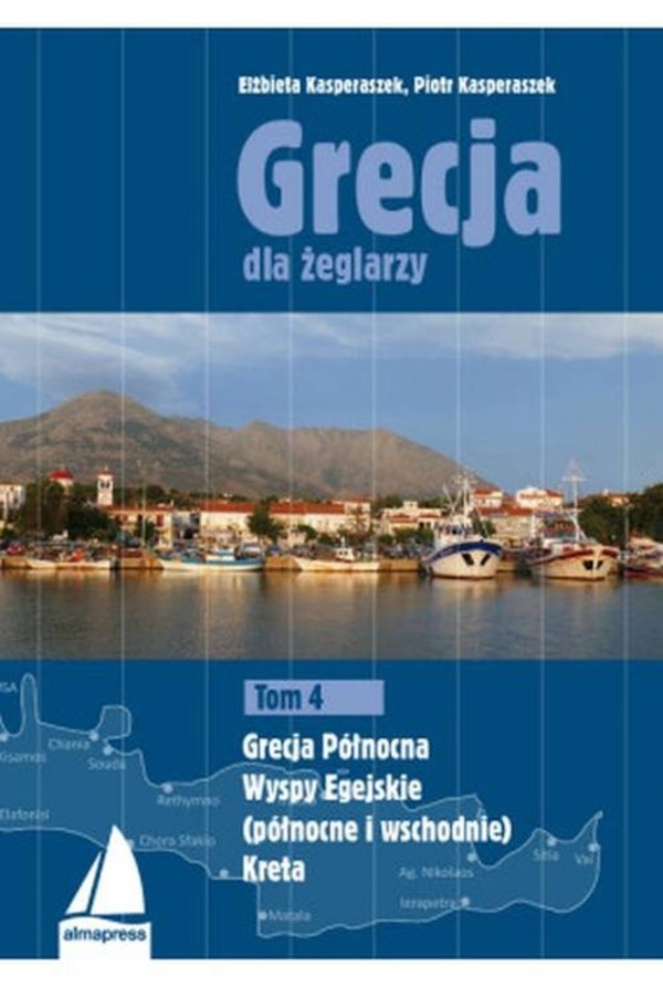 Grecja dla żeglarzy Tom 4: Grecja Północna, Wyspy Egejskie (północne i wschodnie), Kreta