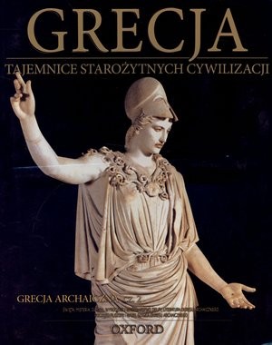 Grecja - okres archaiczny część 2 Tajemnice Starożytnych Cywilizacji (tom 17)