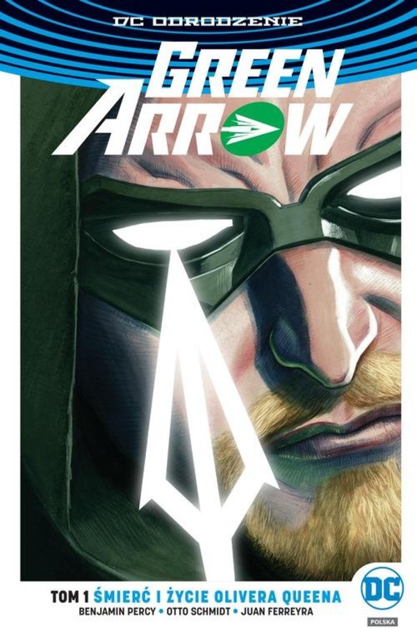 Green Arrow. Tom 1: Śmierć i życie Olivera Queena DC Odrodzenie