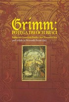Grimm: potęga dwóch braci - pdf Kulturowe konteksty Kinder- und Hausmarchen