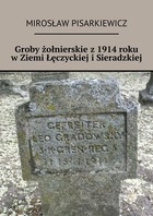 Groby żołnierskie z 1914 roku w Ziemi Łęczyckiej i Sieradzkiej - mobi, epub