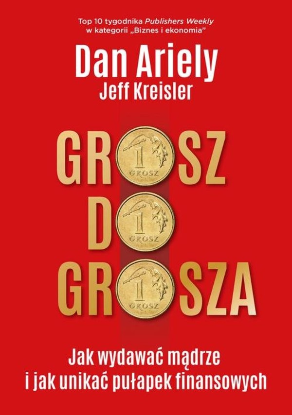 Grosz do grosza Jak wydawać mądrze i unikać pułapek finansowych