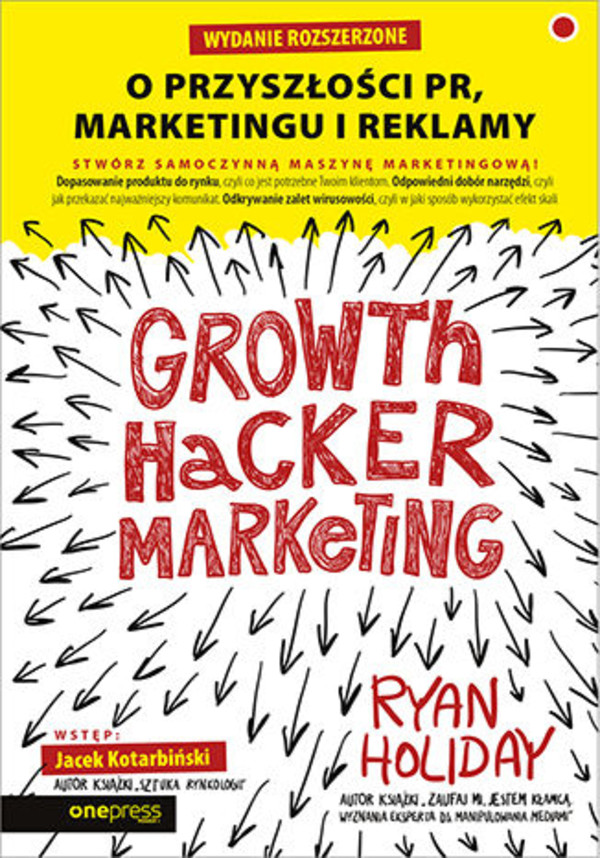 Growth Hacker Marketing. O przyszłości PR, marketingu i reklamy. Wydanie rozszerzone - mobi, epub, pdf