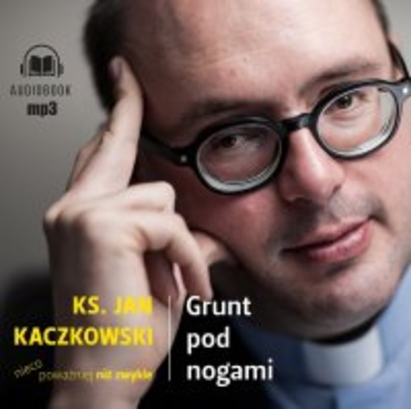 Grunt pod nogami. - Audiobook mp3 Ksiądz Jan Kaczkowski nieco poważniej niż zwykle