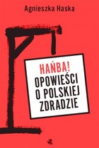 Okładka:Hańba! Opowieści o polskiej zdradzie 