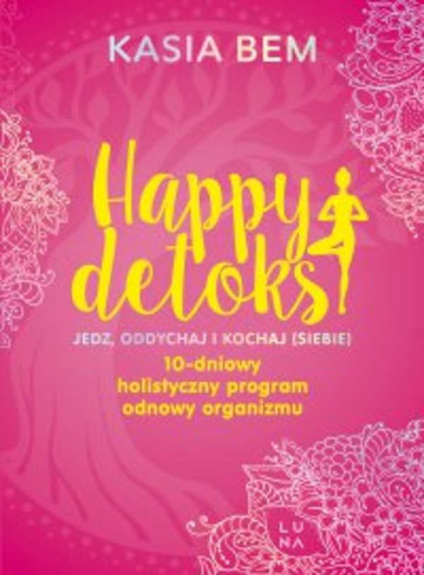 Happy detoks - mobi, epub Jedz oddychaj i kochaj (siebie!). 10-dniowy holistyczny program odnowy organizmu
