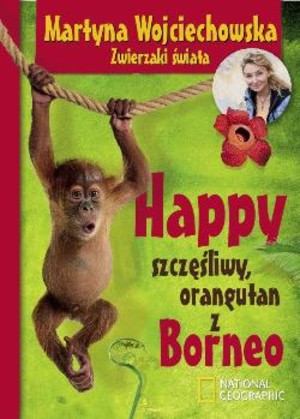 Zwierzaki świata. Happy, szczęśliwy orangutan z Borneo