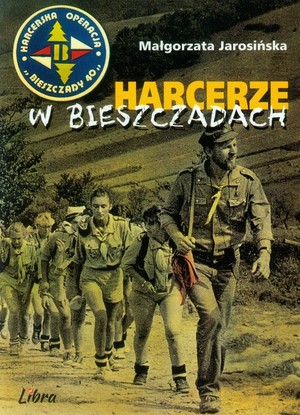 Harcerze w Bieszczadach Harcerska operacja Bieszczady `40