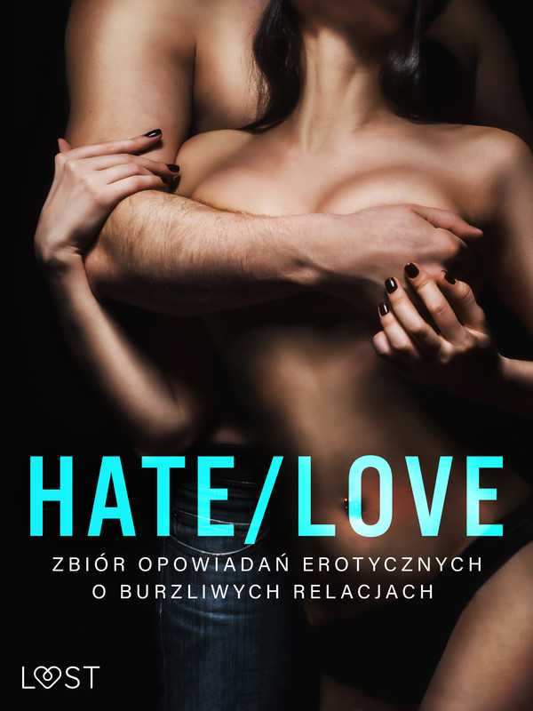 Hate/Love â zbiór opowiadań erotycznych o burzliwych relacjach