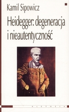 Heidegger: degeneracja i nieautentyczność