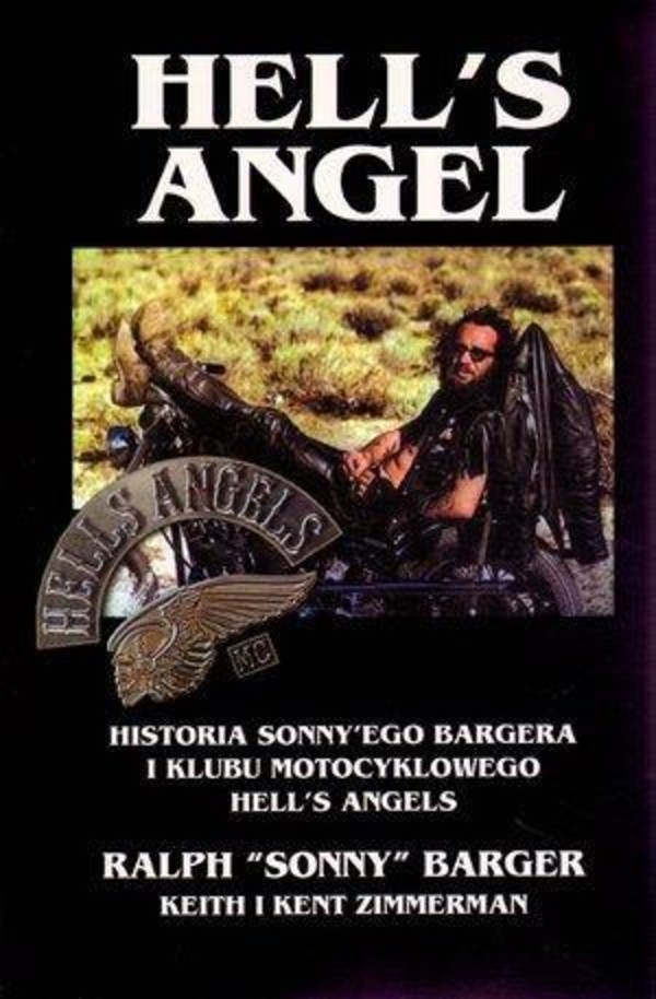 HELL`S ANGEL Historia Sonny`ego Bargera i klubu motocyklowego Hell`s Angels
