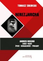 Herezjarcha Andrzej Huszno (1892-1939) - pdf Życie - Działalność - Poglądy