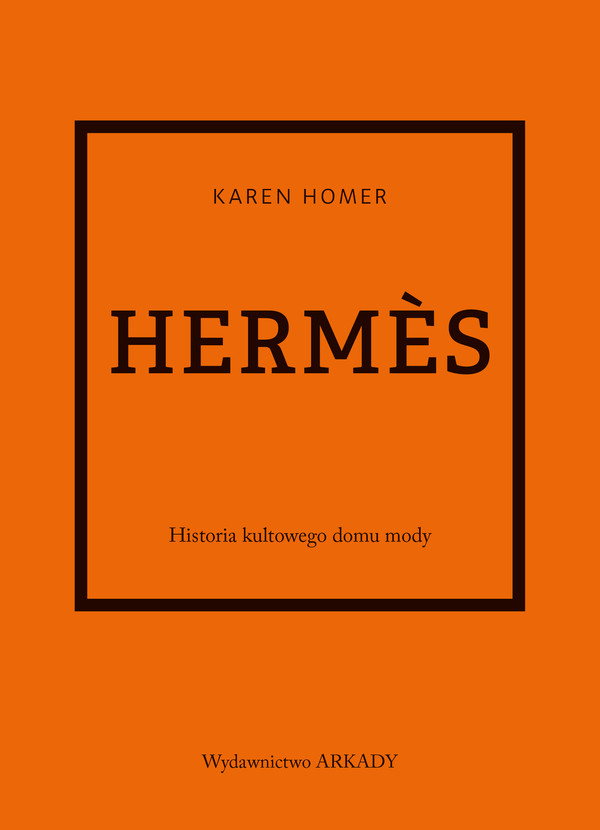Hermes Historia kultowego domu mody
