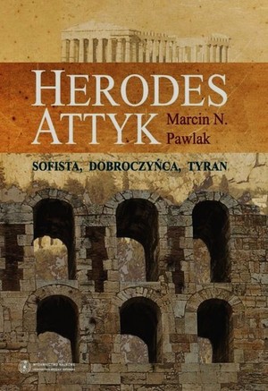 Herodes Attyk Sofista, dobroczyńca, tyra