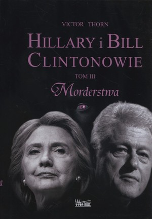 Hillary i Bill Clintonowie Morderstwa (Tom 3)