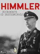 Okładka:Himmler Biurokrata od eksterminacji 