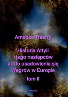 Historia Attyli i jego następców aż do usadowienia się Węgrów w Europie - pdf Tom II