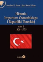 Historia Imperium Osmańskiego i Republiki Tureckiej - mobi, epub 1808-1975 Tom II