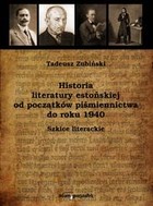 Historia literatury estońskiej od początków piśmiennictwa do roku 1940 Szkice literackie