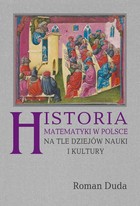 Historia matematyki w Polsce na tle dziejów nauki i kultury - pdf