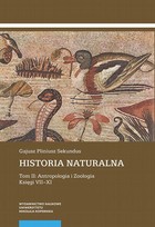 Historia naturalna - pdf Tom II: Antropologia i Zoologia. Księgi VII-XI