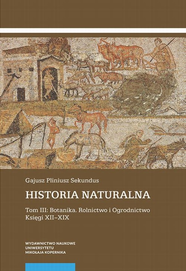 Historia naturalna. Tom III - pdf Botanika. Rolnictwo i Ogrodnictwo. Księgi XII-XIX