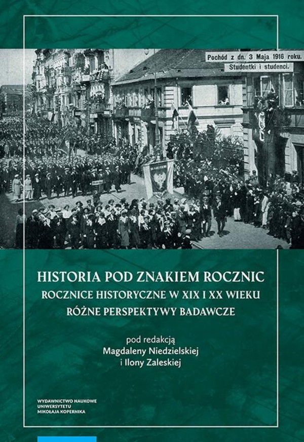 Historia pod znakiem rocznic - pdf Rocznice historyczne w XIX i XX wieku. Różne perspektywy badawcze