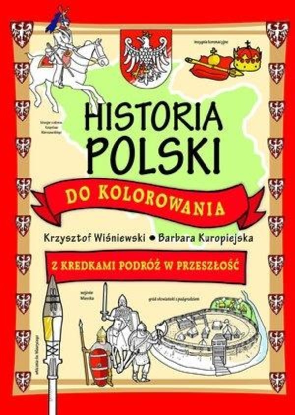 Historia Polski do kolorowania. Z kredkami podróż w przeszłość