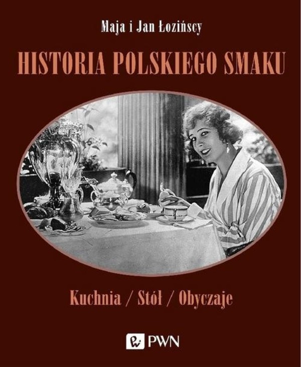 Historia polskiego smaku Kuchnia, stół, obyczaje