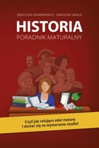 Historia. Poradnik maturalny - mobi, epub, pdf Czyli jak celująco zdać maturę i dostać się na wymarzone studia!
