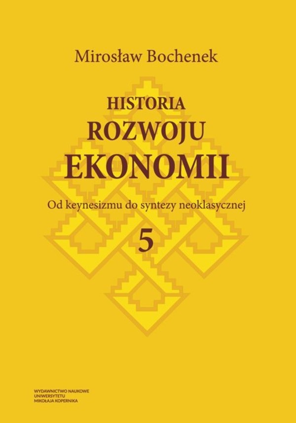 Historia rozwoju ekonomii Tom 5: Od keynesizmu do syntezy neoklasycznej