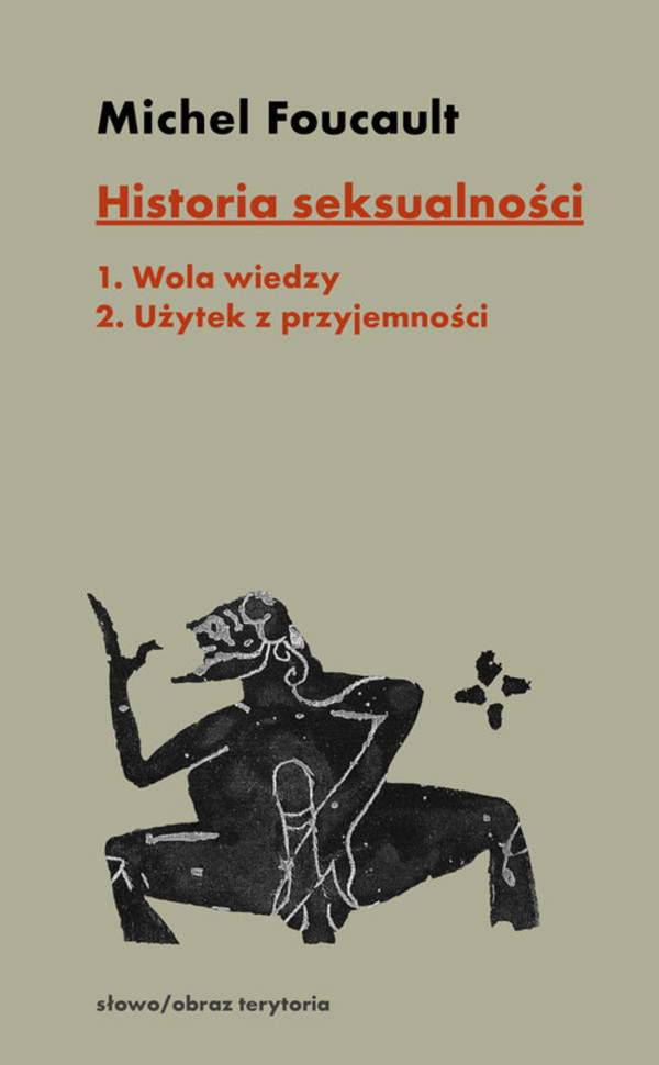 Historia seksualności Tom 1: Wola wiedzy, tom 2: Użytek z przyjemności