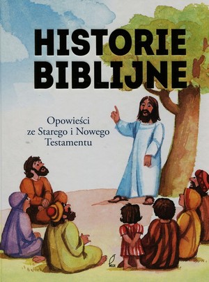 Historie biblijne Opowieści ze Starego i Nowego Testamentu
